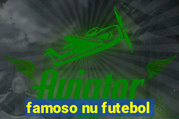 famoso nu futebol